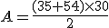 A=\frac{(35+54)\times   30}{2}